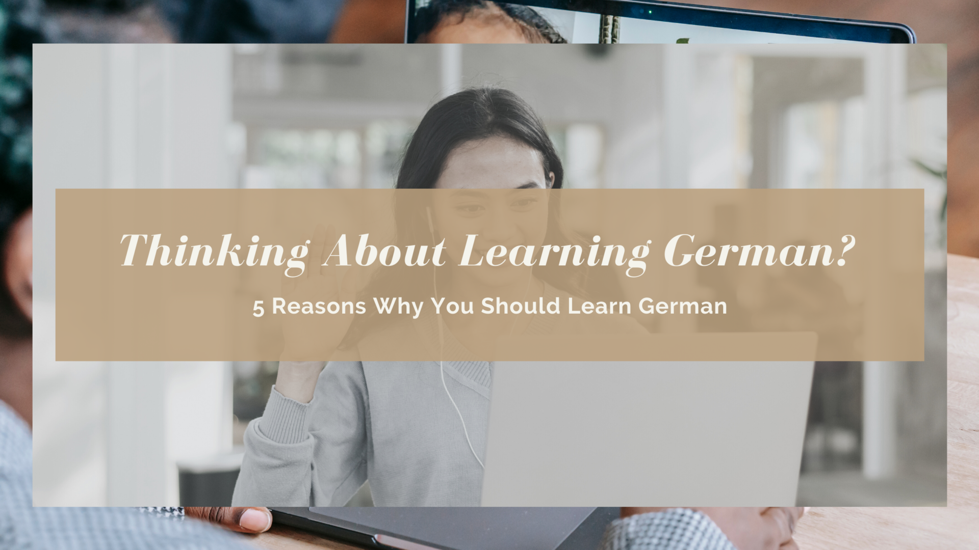 Thinking About Learning German? 5 Reasons Why You Should Learn German