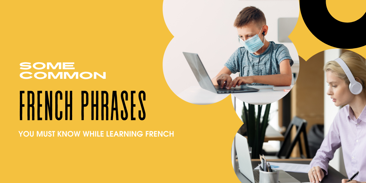 Some Common French Phrases You Must Know While Learning French