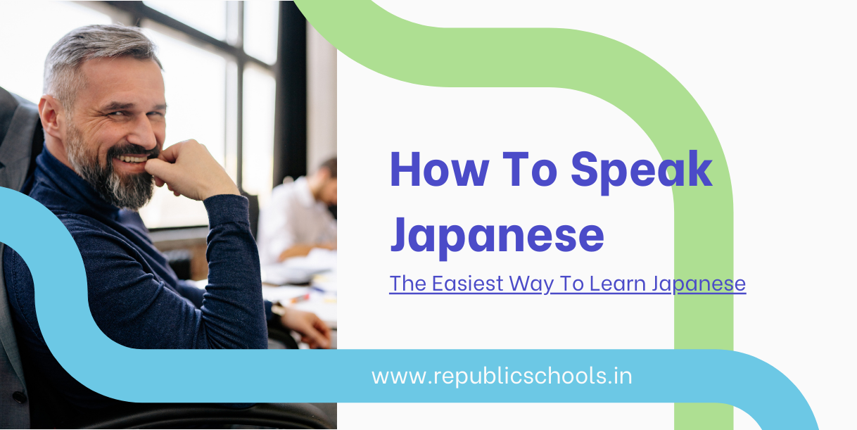 How To Speak Japanese - The Easiest Way To Learn Japanese