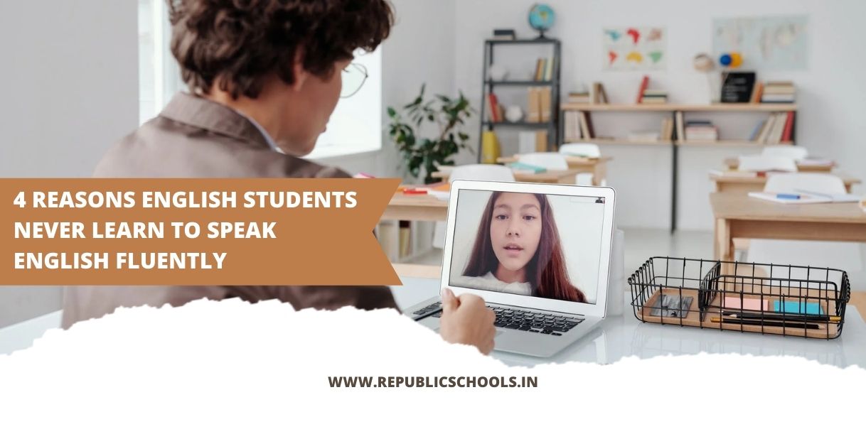 4 Reasons English Students Never Learn To Speak English Fluently