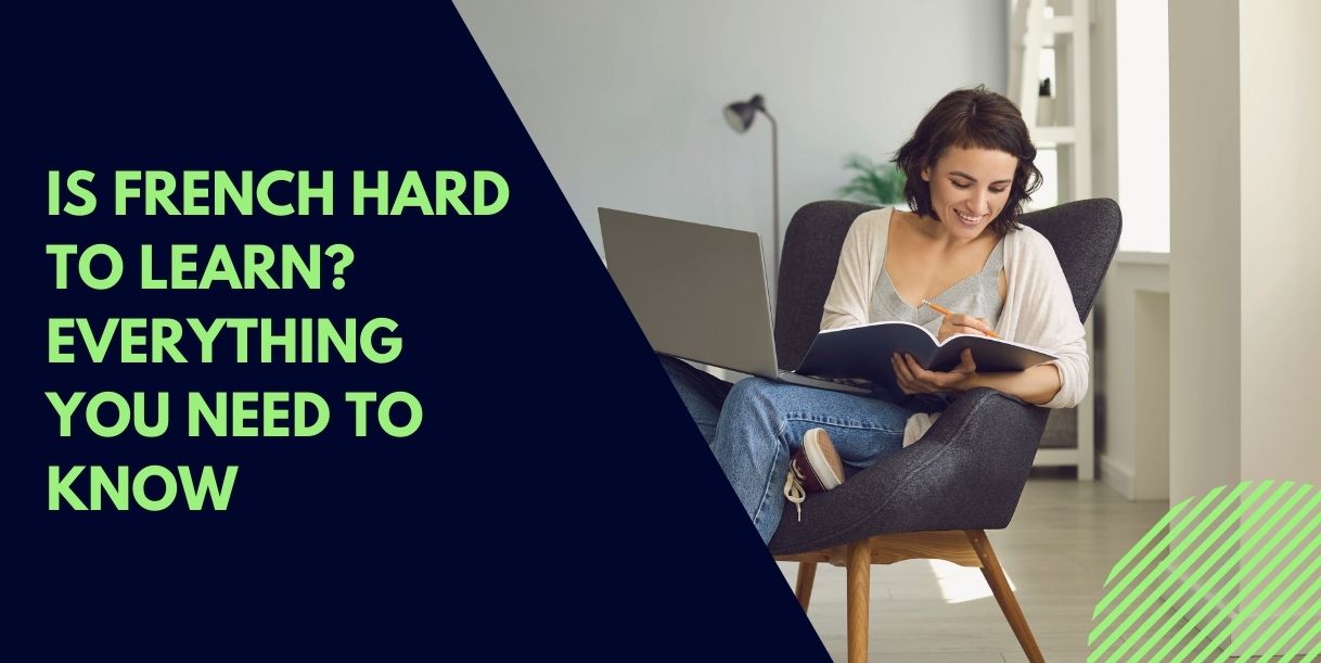 Is French Hard To Learn? Everything You Need To Know