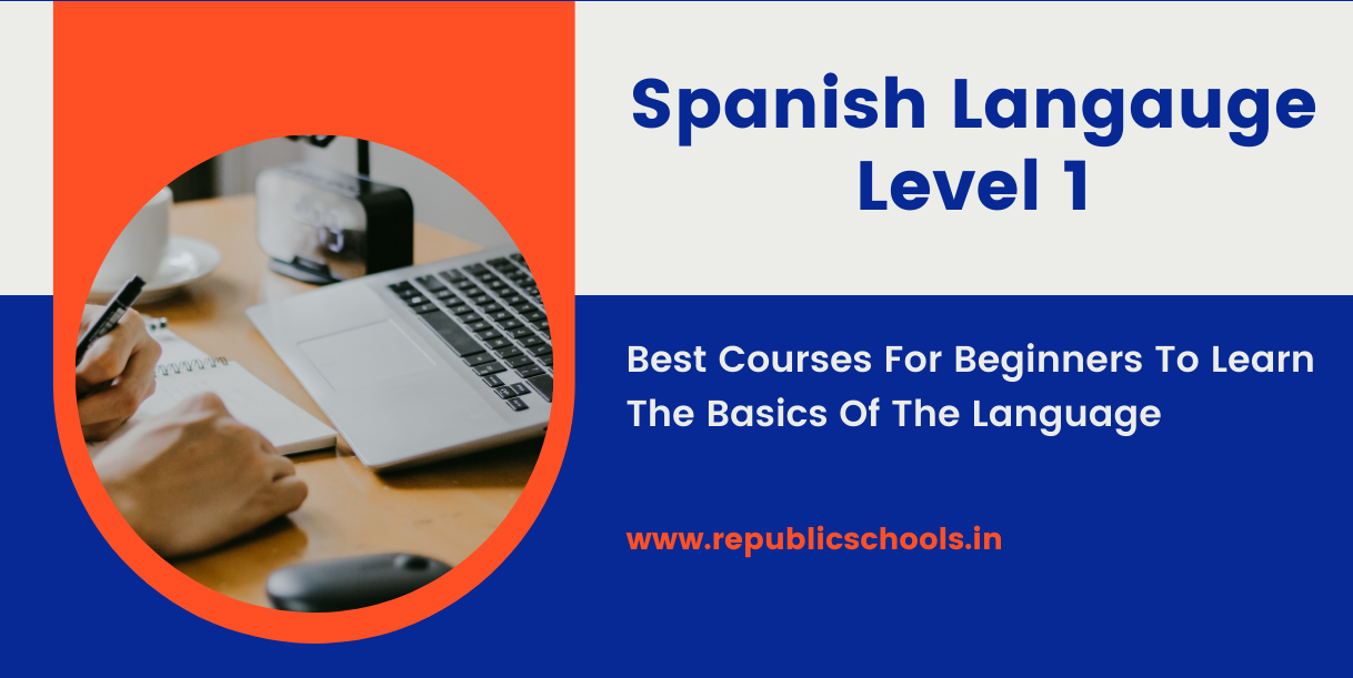 Spanish Level 1- Best Courses For Beginners To Learn The Basics Of The Language