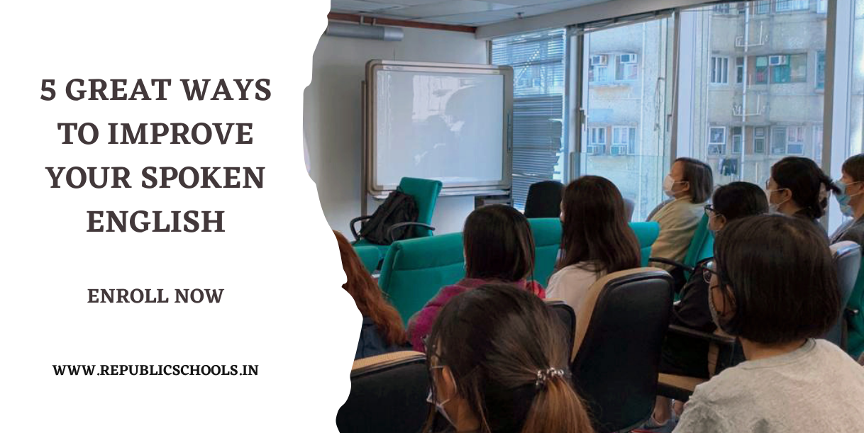 5 Great Ways to Improve Your Spoken English