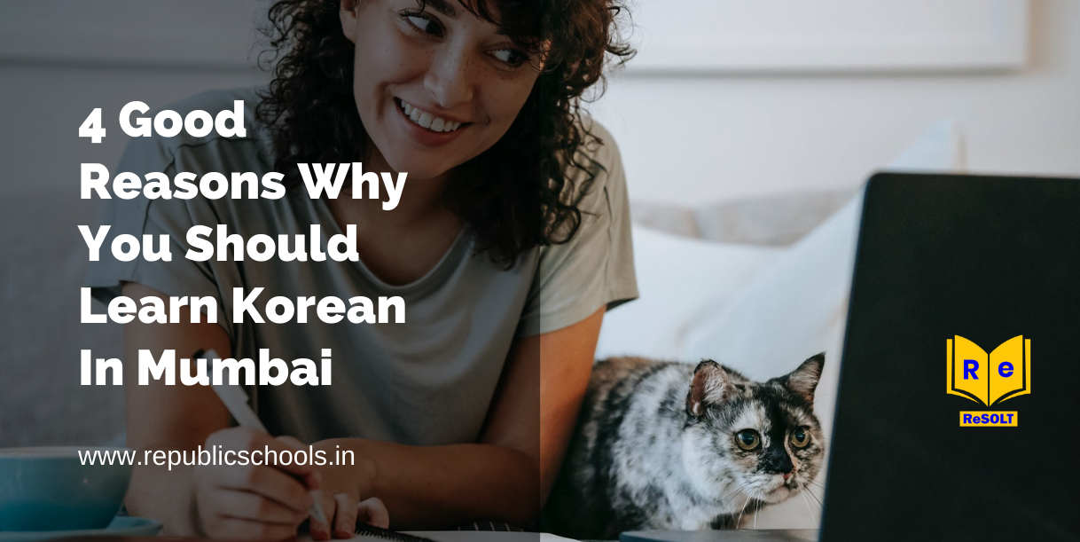 4 Good Reasons Why You Should Learn Korean In Mumbai