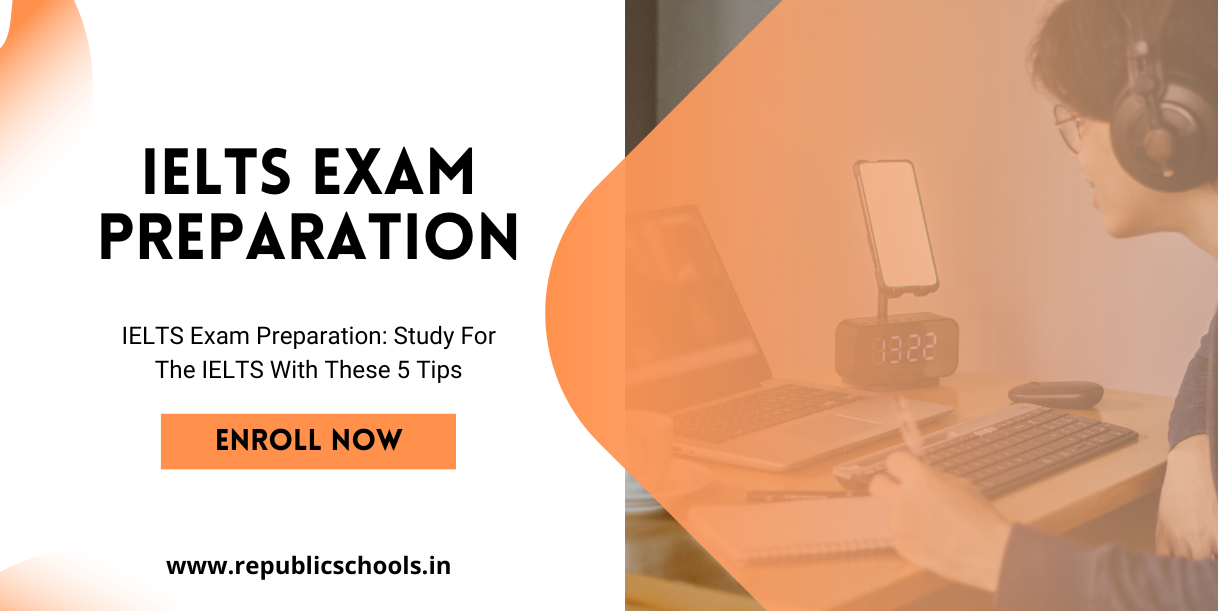 IELTS Exam Preparation: Study For The IELTS With These 5 Tips