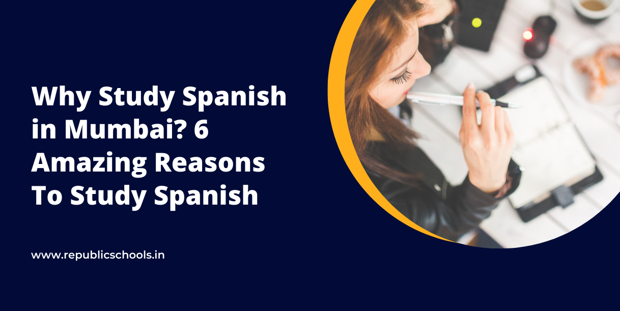Why Study Spanish in Mumbai 6 Amazing Reasons To Study Spanish