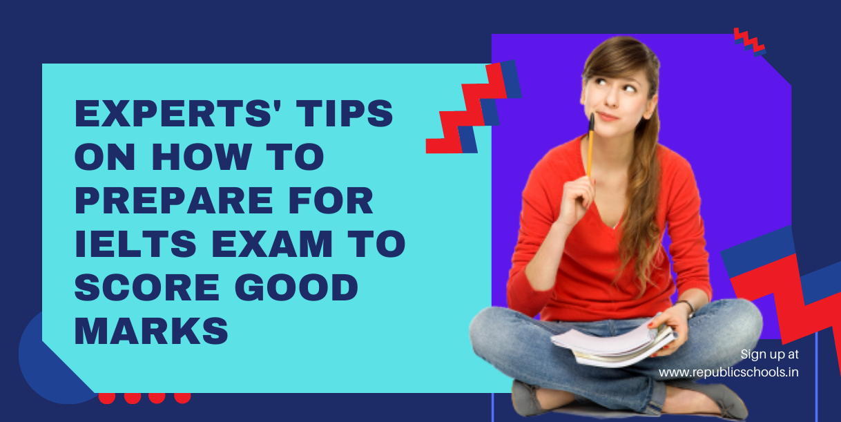 Experts' Tips on How to Prepare For IELTS Exam To Score Good Marks