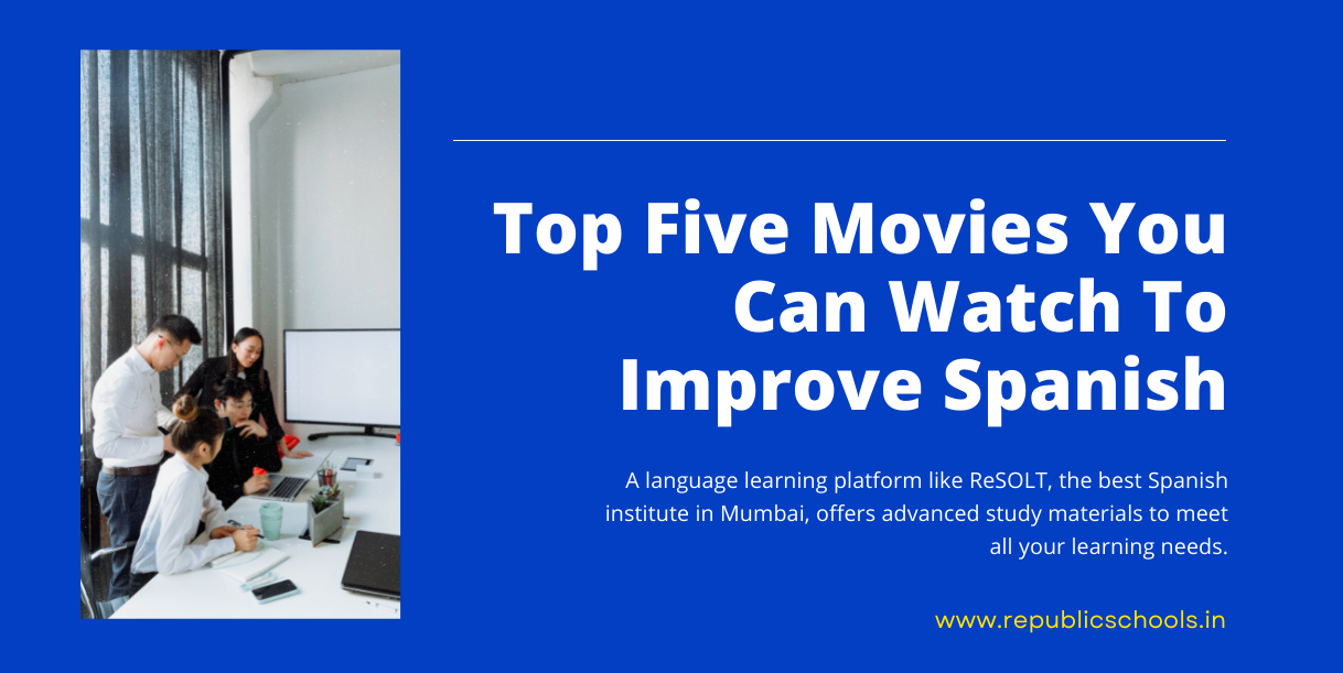 Top Five Movies You Can Watch To Improve Spanish