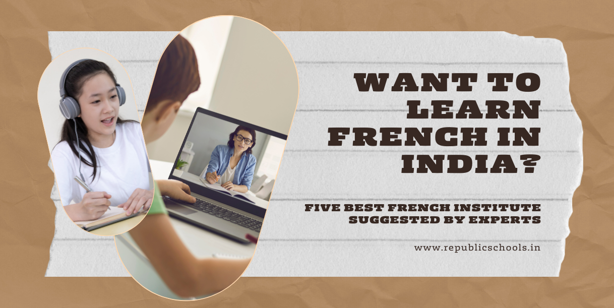 Want to Learn French In India Five Best French Institute Suggested By Experts