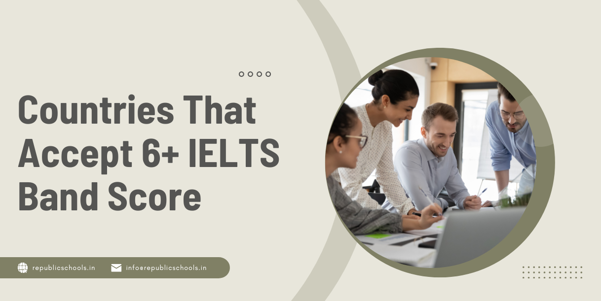 Countries That Accept 6+ IELTS Band Score