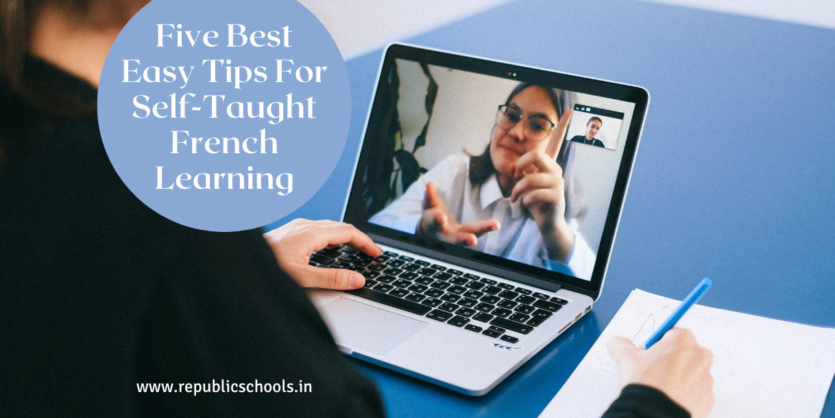 Five Best Easy Tips For Self-Taught French Learning