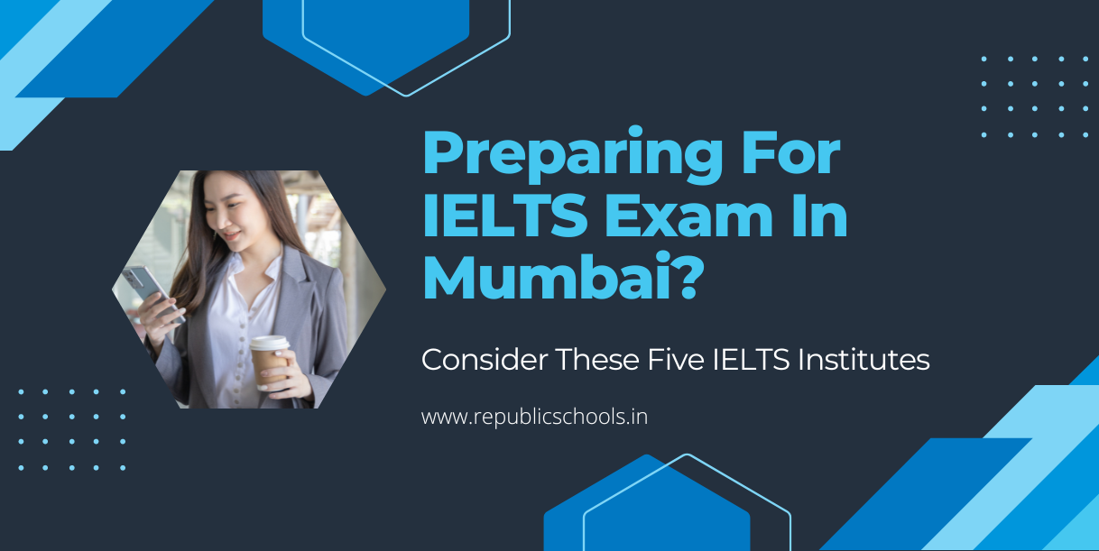 Preparing For IELTS Exam In Mumbai? Consider These Five IELTS Institutes