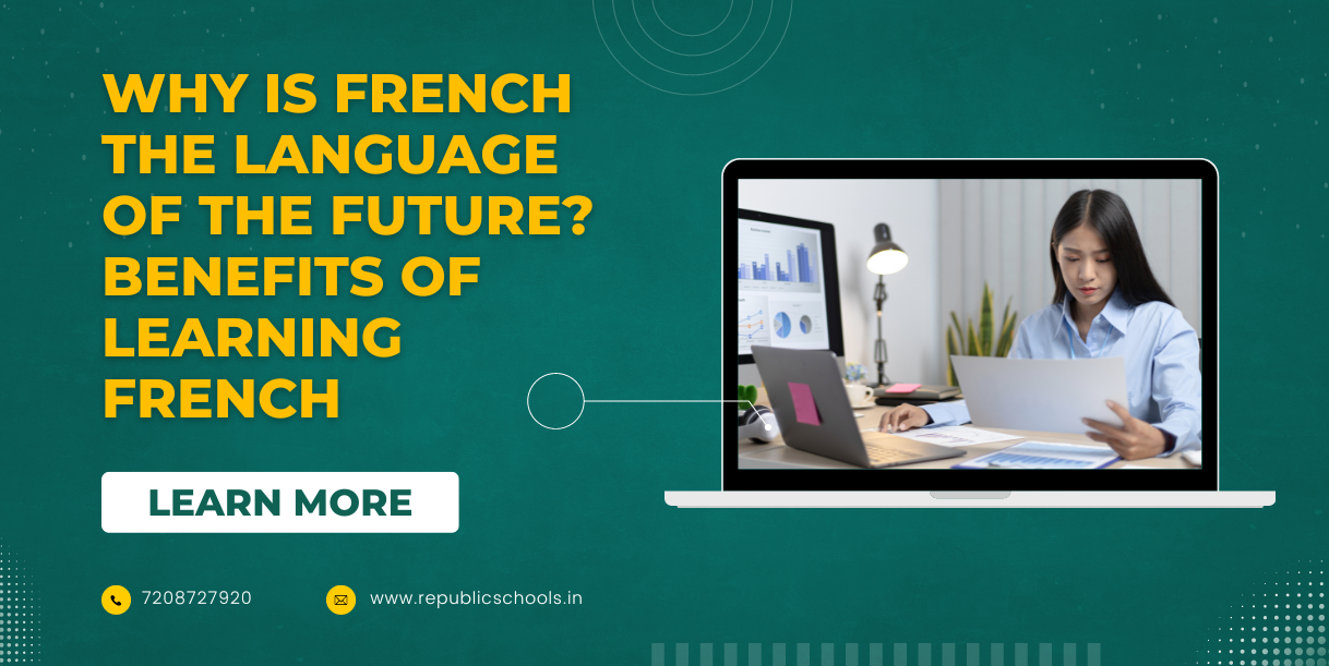 Why is French the Language of the Future? Benefits of Learning French
