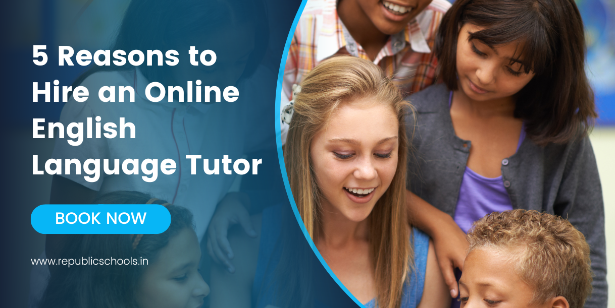 5 Reasons to Hire an Online English Language Tutor