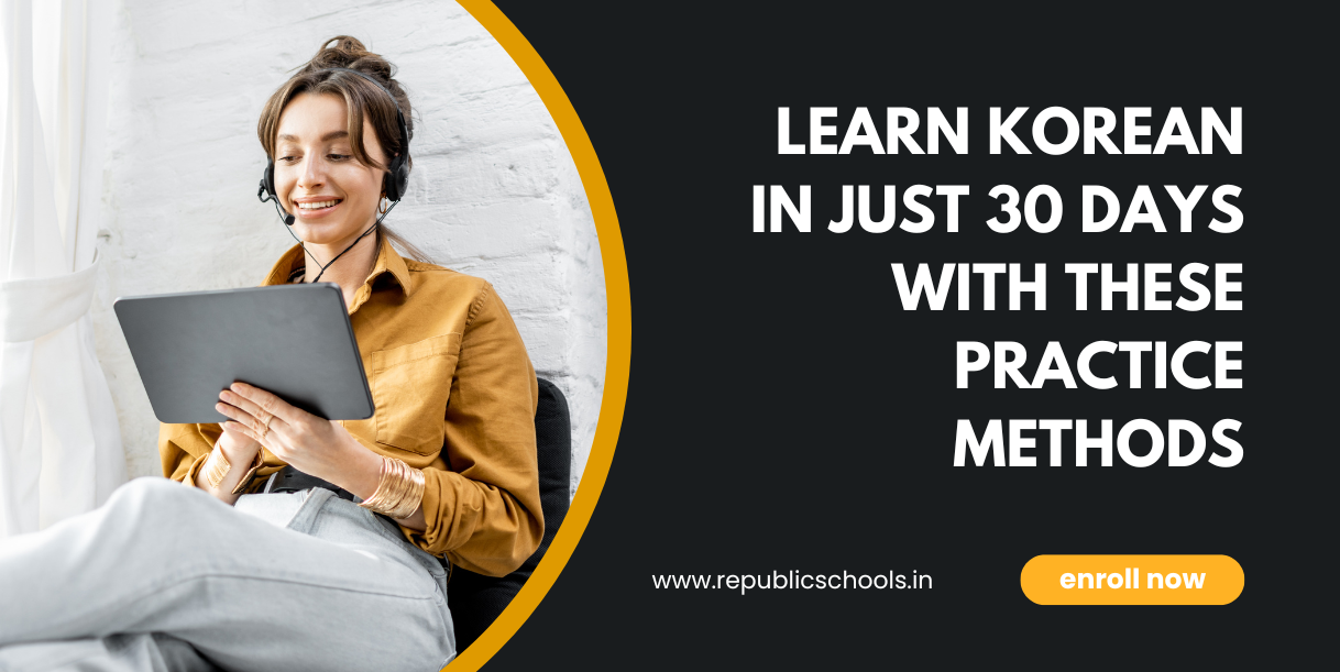 Learn Korean In Just 30 Days With These Practice Methods