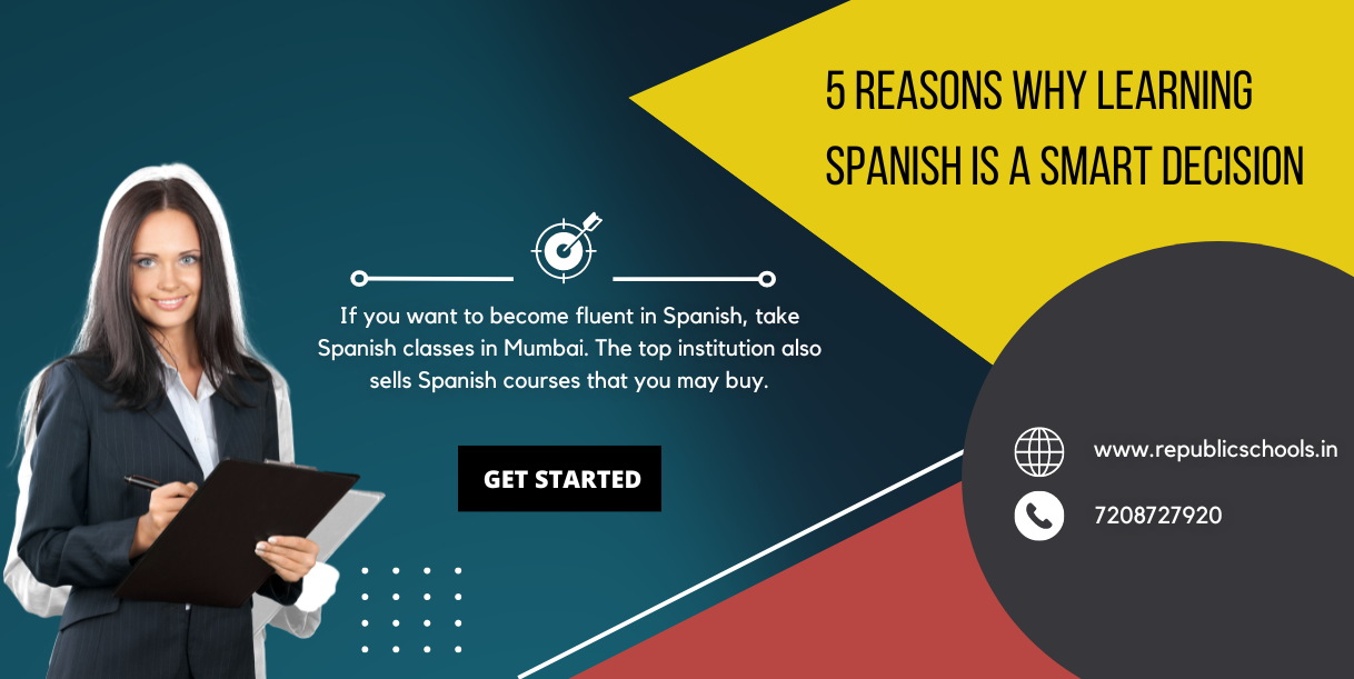 5 Reasons Why Learning Spanish Is A Smart Decision