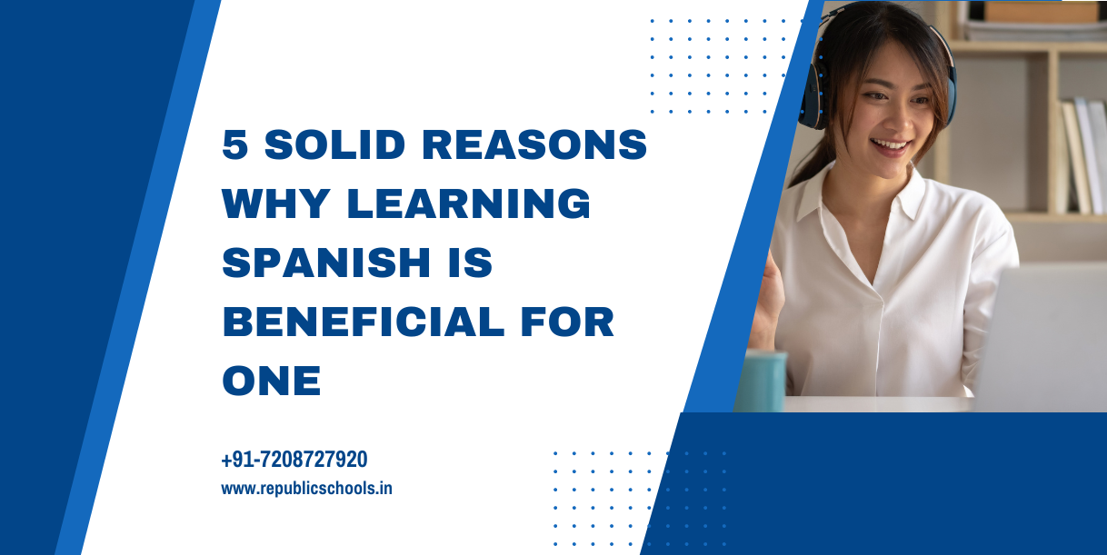 5 Solid Reasons Why Learning Spanish Is Beneficial For One