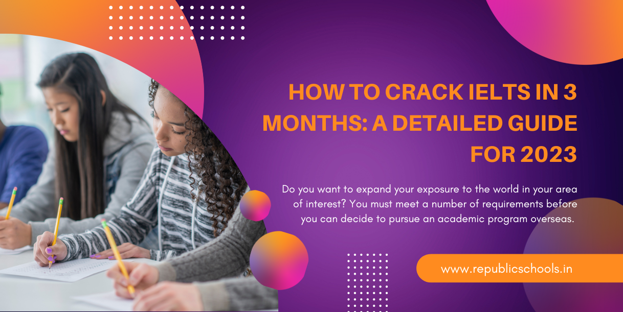 How To Crack IELTS In 3 Months A Detailed Guide For 2023