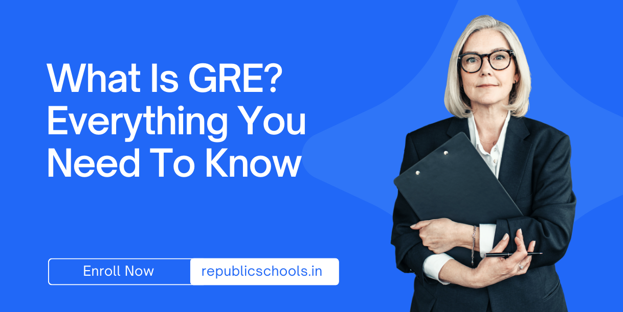 What Is GRE Everything You Need To Know