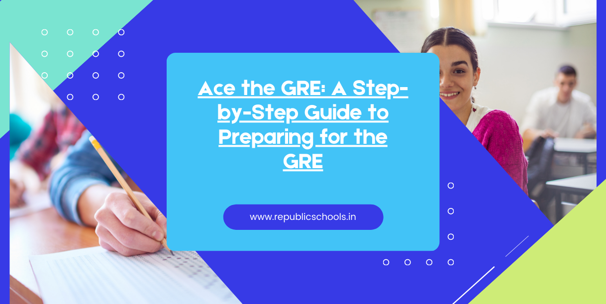 Ace the GRE A Step-by-Step Guide to Preparing for the GRE