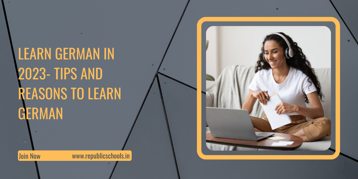 Learn German In 2023- Tips And Reasons To Learn German