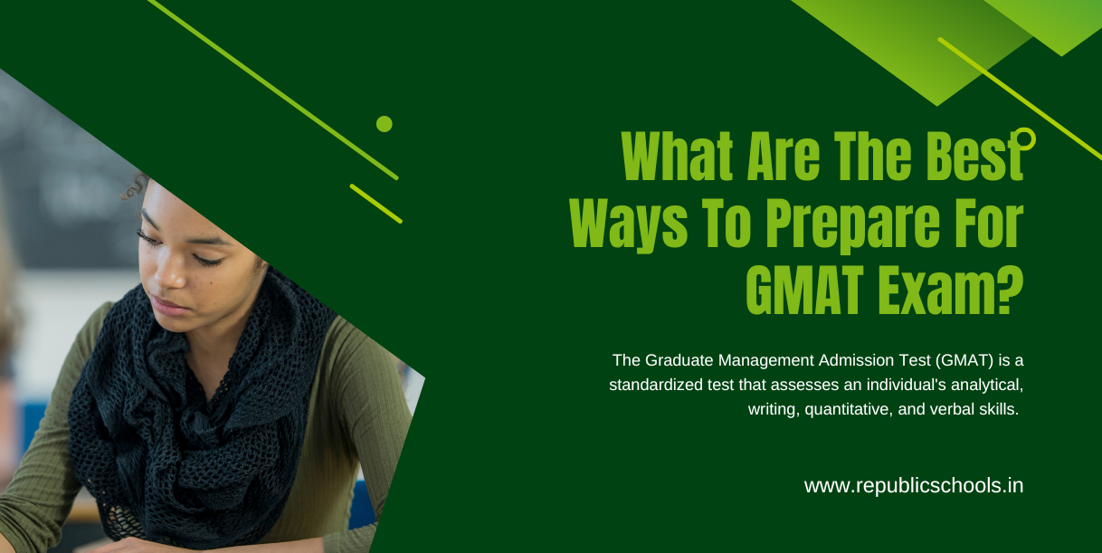 What Are The Best Ways To Prepare For GMAT Exam