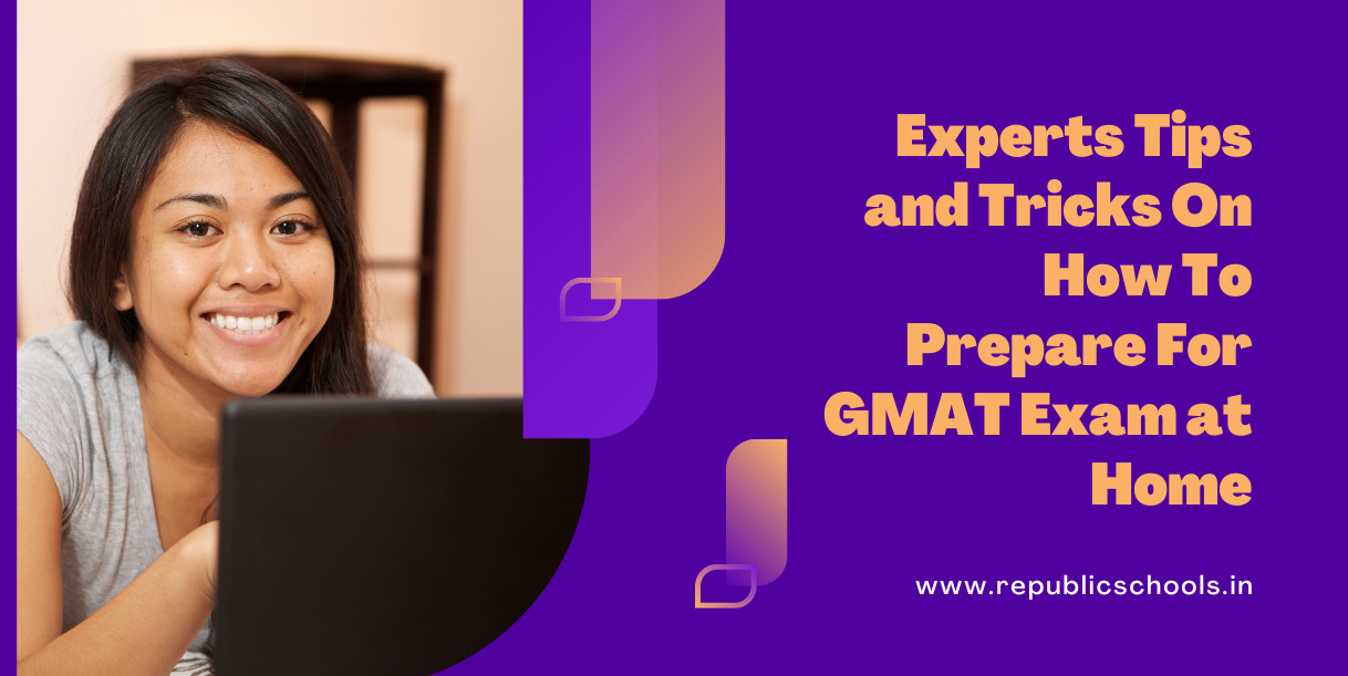 Experts Tips and Tricks On How To Prepare For GMAT Exam at Home