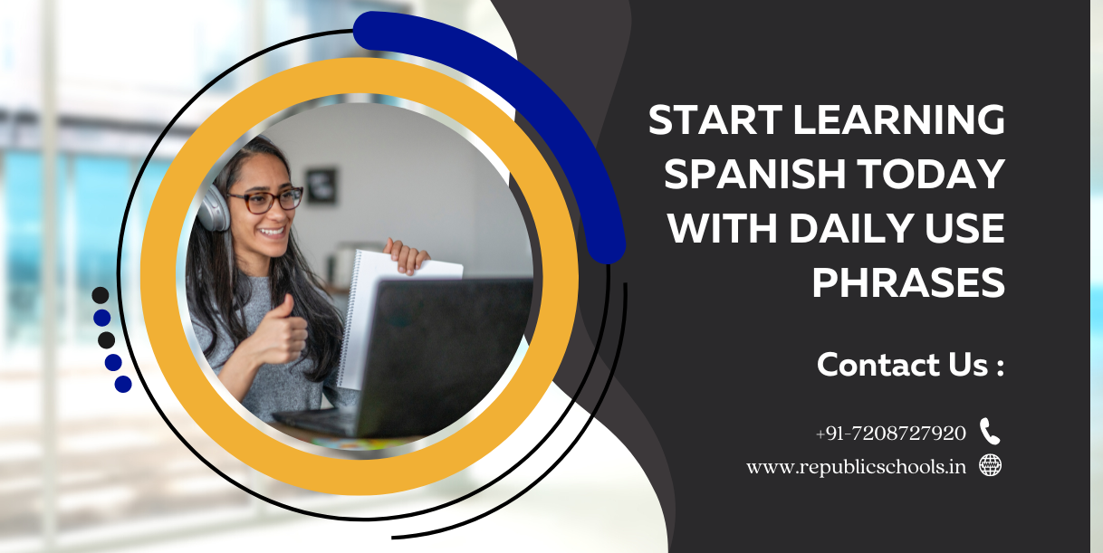 Start Learning Spanish Today With Daily Use Phrases