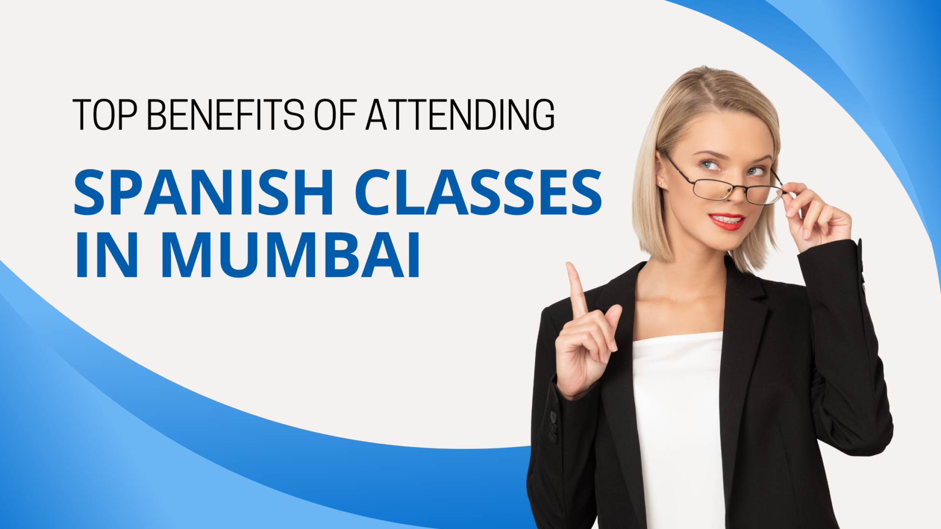 What Are The Top Benefits of Attending Spanish Classes in Mumbai