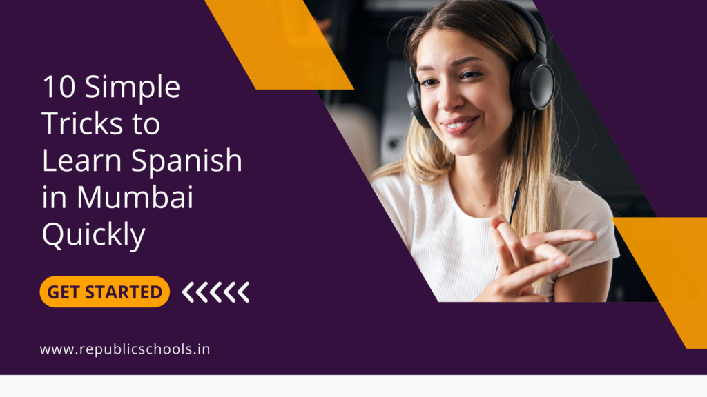 Top 10 Simple Tricks to Learn Spanish in Mumbai Quickly