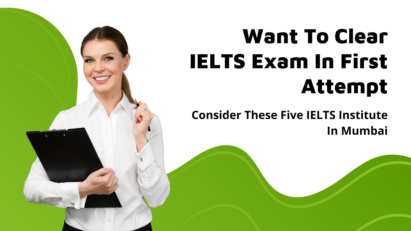 Want To Crack IELTS Exam In First Attempt? Consider These Five IELTS Institutes In Mumbai