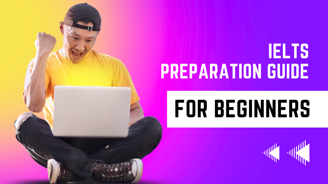 IELTS Preparation Guide For Beginners