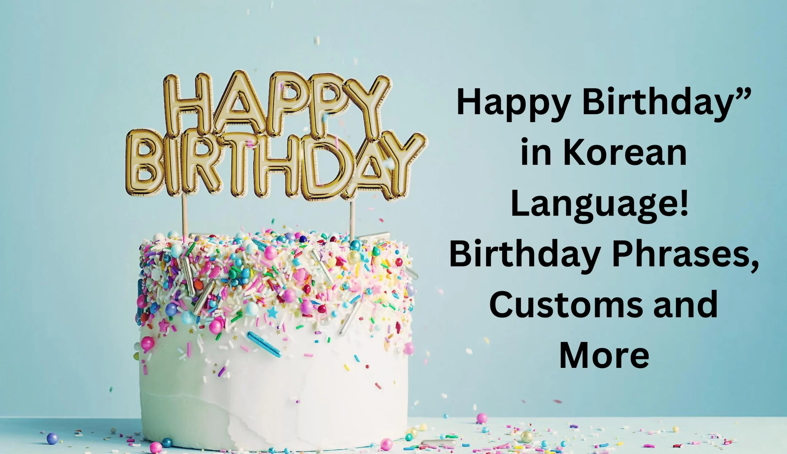 Happy Birthday” in Korean! Plus Birthday Phrases, Customs and More
