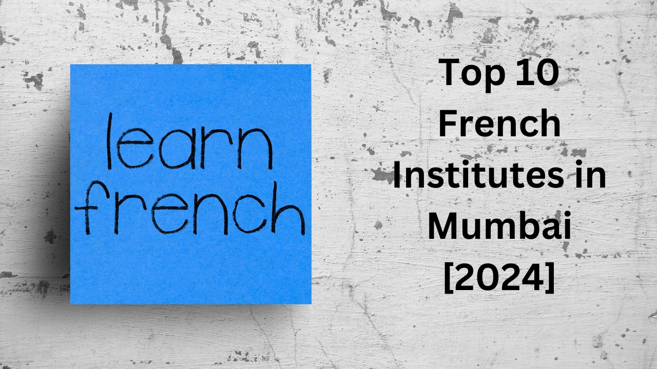 Top 10 French Institutes in Mumbai [2024]