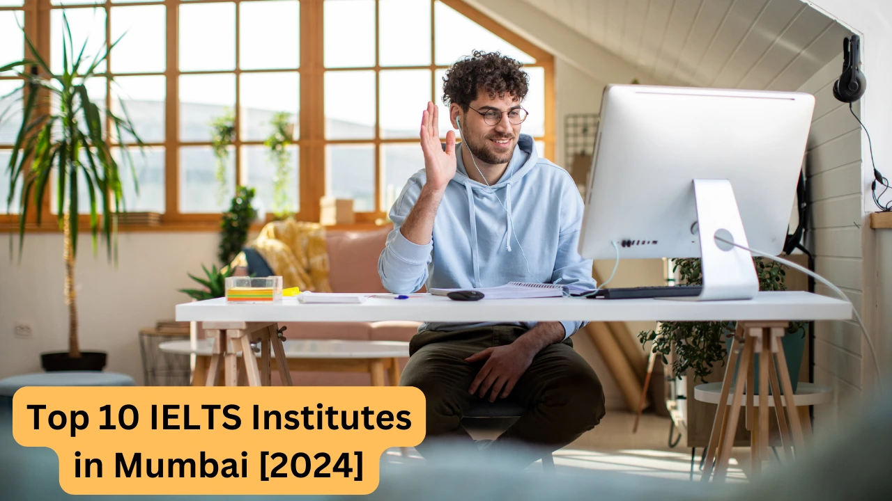 Top 10 IELTS Institutes in Mumbai [2024]